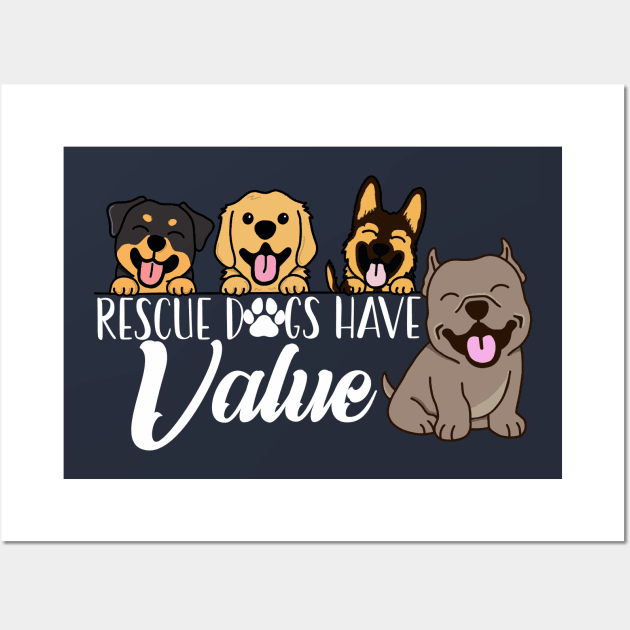 Rescue Dogs Have Value (White Text Version) Wall Art by Inugoya